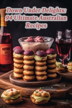 Paperback Down Under Delights: 94 Ultimate Australian Recipes Book
