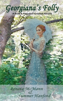 Georgiana's Folly (Pride and Prejudice Variations)