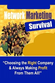 Paperback Network Marketing Survival - Choosing the Right Company & Always Making Profit from Them All! Book