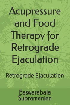 Acupressure and Food Therapy for Retrograde Ejaculation: Retrograde Ejaculation