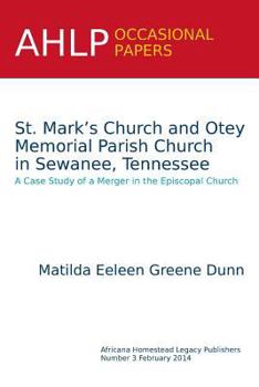 St. Mark's Church and Otey Memorial Parish Church in Sewanee, Tennessee: A Case Study of a Merger in the Episcopal Church