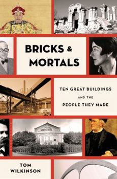 Hardcover Bricks & Mortals: Ten Great Buildings and the People They Made Book