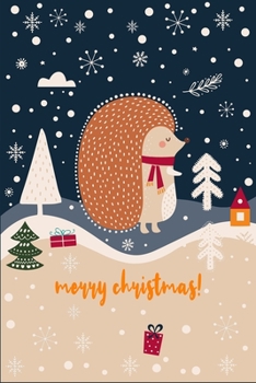 Merry Christmas!: Funny Gifts For Hedgehogs and Animal Lovers- Notebook, Planner Or Journal For Writing About Hedgehogs Or Animals | Size 6" x 9" | ... Kids & Students- Gift For Friends And Family.