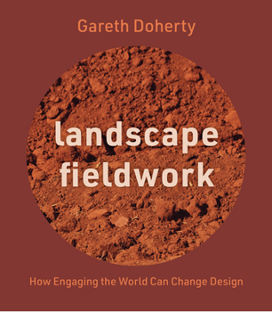 Hardcover Landscape Fieldwork: How Engaging the World Can Change Design Book