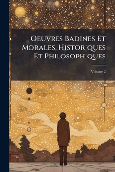 Oeuvres Badines Et Morales, Historiques Et Philosophiques, Volume 2