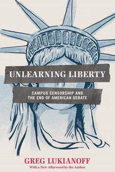 Paperback Unlearning Liberty: Campus Censorship and the End of American Debate Book