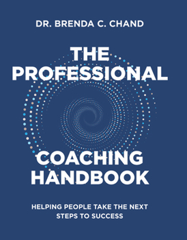 Hardcover The Professional Coaching Handbook: Helping People Take the Next Steps to Success Book