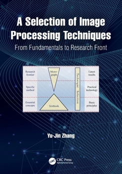 Paperback A Selection of Image Processing Techniques: From Fundamentals to Research Front Book