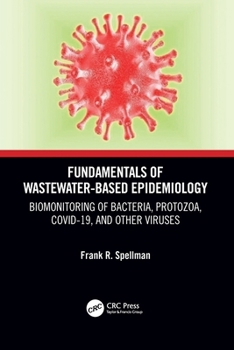 Paperback Fundamentals of Wastewater-Based Epidemiology: Biomonitoring of Bacteria, Protozoa, COVID-19, and Other Viruses Book