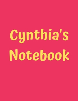 Cynthia’s Notebook: Pink Cover, College Ruled, 100 Sheets, 8.5" x 11" (Letter Size), White Paper (Women's Custom Names)