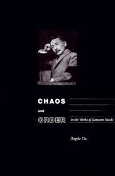 Chaos and Order in the Works of Natsume Soseki (Study of the East Asian Institute) - Book  of the Studies of the Weatherhead East Asian Institute, Columbia University