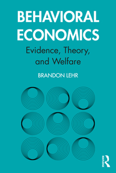 Paperback Behavioral Economics: Evidence, Theory, and Welfare Book