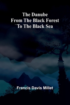 Paperback The Danube From The Black Forest To The Black Sea Book