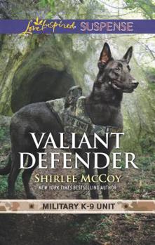 Valiant Defender - Book #8 of the Military K-9 Unit