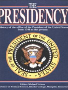 Hardcover The Presidency, a history of the office of the President of the United States from 1789 to the present Book