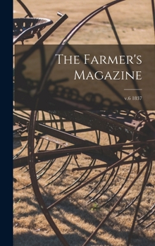 Hardcover The Farmer's Magazine; v.6 1837 Book