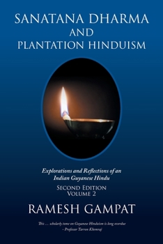 Paperback Sanatana Dharma and Plantation Hinduism (Second Edition Volume 2): Explorations and Reflections of an Indian Guyanese Hindu Book