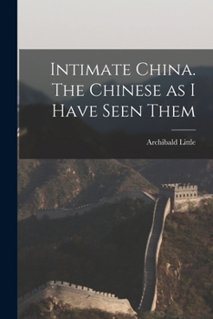 Paperback Intimate China. The Chinese as I Have Seen Them Book