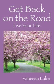 Get Back on the Road: Live Your Life