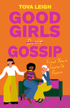 Hardcover Good Girls Gossip: Find Your Female Power Book