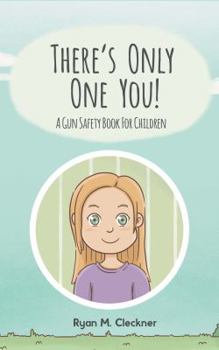 Paperback There's Only One You!: A Gun Safety Book for Children Book