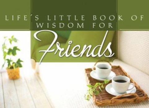 Life's Little Book of Wisdom for Friends