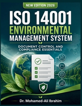 New Edition 2026 ISO 14001 Environmental Management System: Document Control and Compliance Essentials Establishing Robust Environmental Procedures for ISO 14001:2026 Implementation