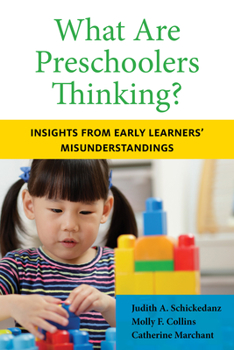 Paperback What Are Preschoolers Thinking?: Insights from Early Learners' Misunderstandings Book