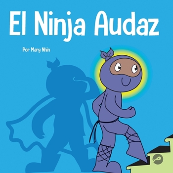 Paperback El Ninja Audaz: Un libro para niños sobre el establecimiento de metas [Spanish] Book