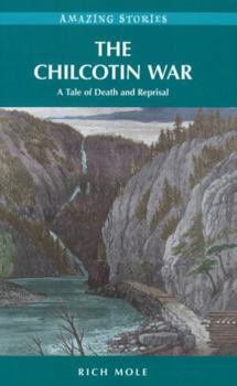 Paperback The Chilcotin War: A Tale of Death and Reprisal Book