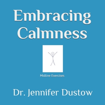 Paperback Embracing Calmness: The M.L.E. Program through Midline Exercises Book