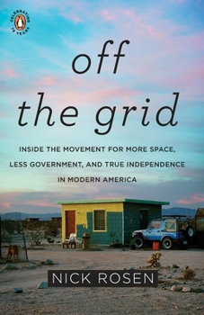 Paperback Off the Grid: Inside the Movement for More Space, Less Government, and True Independence in Mo Dern America Book