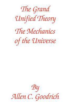 Paperback The Grand Unified Theory: The Mechanics of the Universe Book