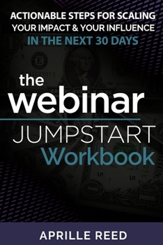 Paperback Webinar Jumpstart Workbook: Comprehensive Webinar Checklist With Actionable Steps for Planning, Creating, & Hosting Your Webinar in as Little as 30 da Book