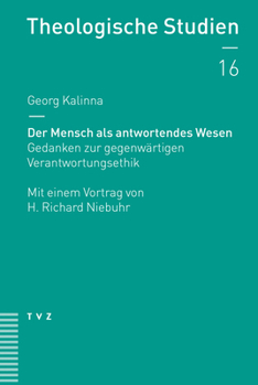 Der Mensch ALS Antwortendes Wesen: Gedanken Zur Gegenwartigen Verantwortungsethik. Mit Einem Vortrag Von H. Richard Niebuhr