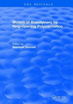 Hardcover Models of Biopolymers by Ring-Opening Polymerization Book
