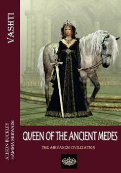 Paperback Vashti, Queen of the Ancient Medes: The Airyanem Civilization Book