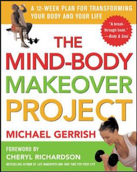 Paperback The Mind-Body Makeover Project : A 12-Week Plan for Transforming Your Body and Your Life Book