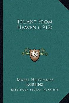 Paperback Truant From Heaven (1912) Book