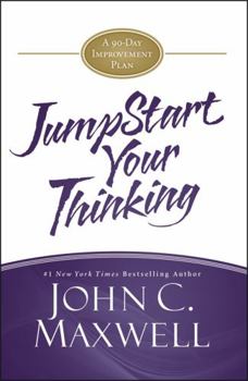 Hardcover Jumpstart Your Thinking: A 90-Day Improvement Plan Book