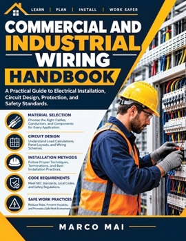 Commercial and industrial wiring handbook: A practical guide to electrical installation, circuit design , code requirements and safe work practices