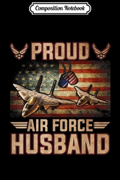 Composition Notebook: Proud Air Force Husband - Veteran Pride Gifts  Journal/Notebook Blank Lined Ruled 6x9 100 Pages