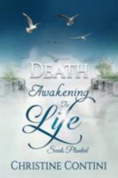 Paperback Death: Awakening to Life: Seeds Planted Book