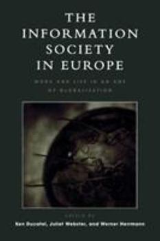 The Information Society in Europe: Work and Life in an Age of Globalization (Critical Media Studies)