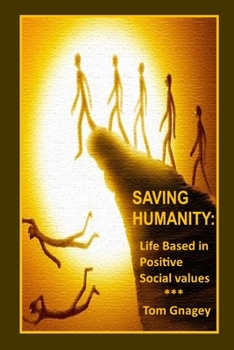 Paperback Saving Humanity: Life Based in Positive Social Values Book