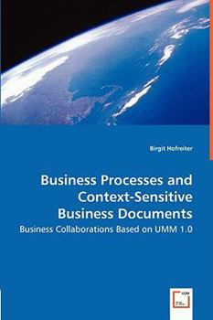 Paperback Business Processes and Context-Sensitive Business Documents - Business Collaborations Based on UMM 1.0 Book