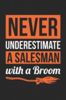 Paperback Salesman Halloween Notebook - Never Underestimate A Salesman With A Broom Journal - Halloween Gift for Salesman - Salesman Diary: Medium College-Ruled Book