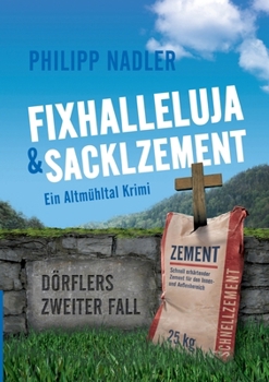 Paperback Fixhalleluja & Sacklzement: Ein Altmühltal Krimi [German] Book