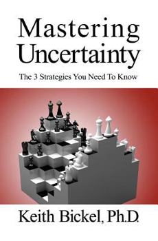 Paperback Mastering Uncertainty: The 3 Strategies You Need To Know Book