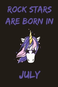 Rock Stars Are Born In July: Cute Unicorn Birthday Journal For Girls Born In The Month Of July